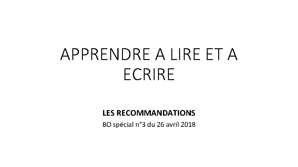 APPRENDRE A LIRE ET A ECRIRE LES RECOMMANDATIONS BO spécial n° 3 du 26