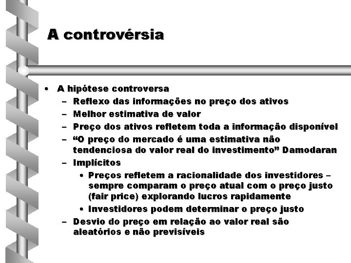 A controvérsia • A hipótese controversa – Reflexo das informações no preço dos ativos