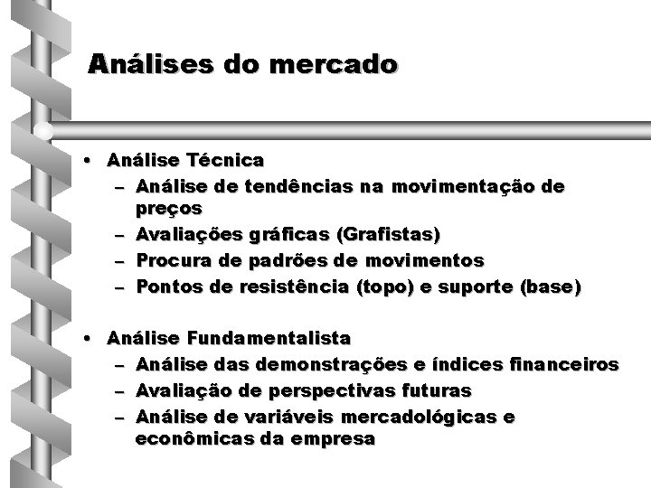 Análises do mercado • Análise Técnica – Análise de tendências na movimentação de preços