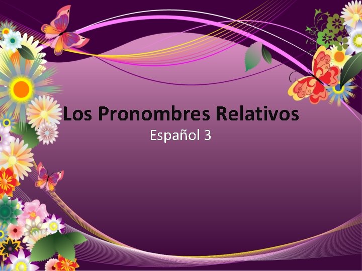 Los Pronombres Relativos Español 3 