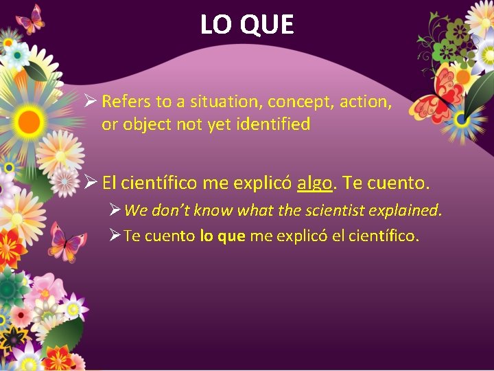 LO QUE Ø Refers to a situation, concept, action, or object not yet identified