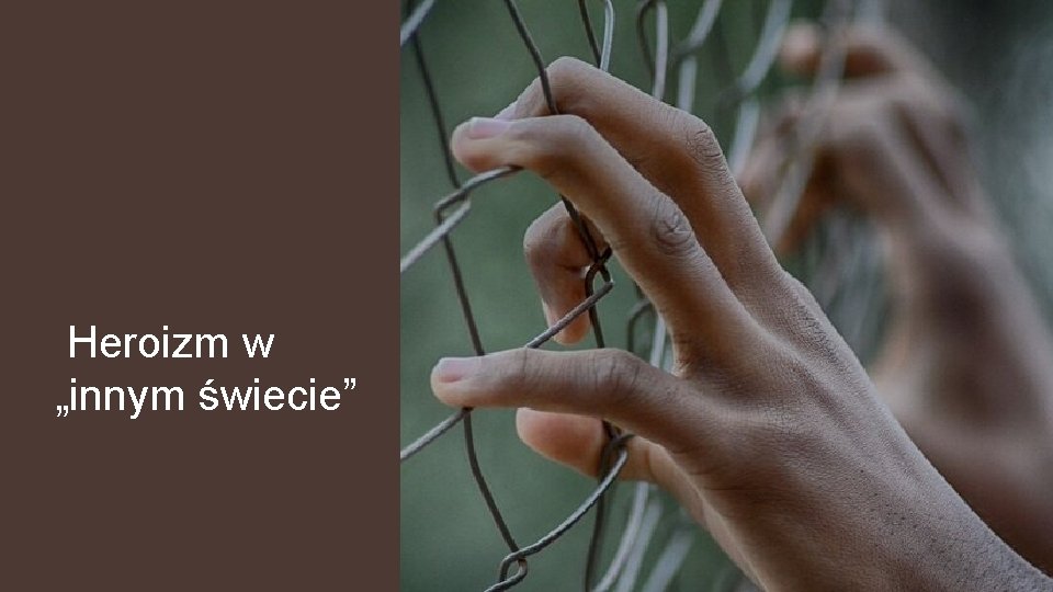 Heroizm w innym wiecie Cele lekcji interpretacja postawy