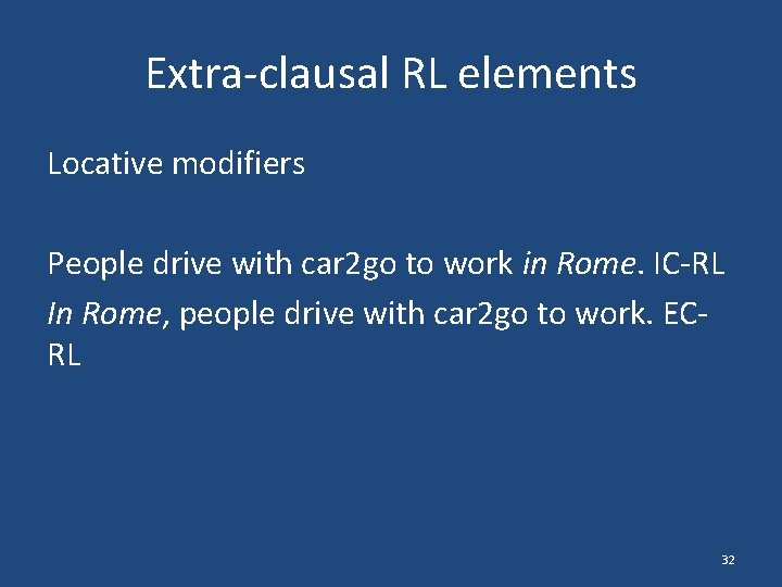 Extra-clausal RL elements Locative modifiers People drive with car 2 go to work in