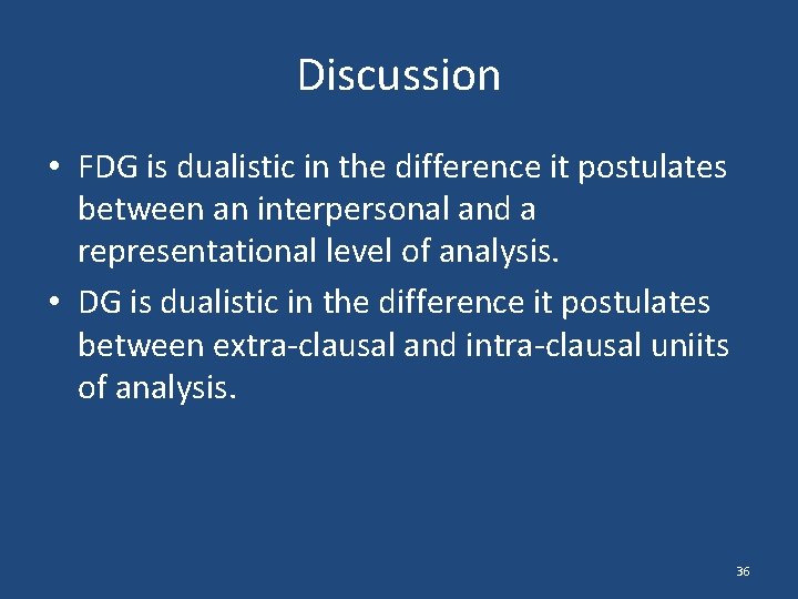 Discussion • FDG is dualistic in the difference it postulates between an interpersonal and