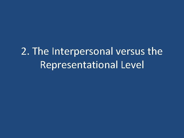 2. The Interpersonal versus the Representational Level 