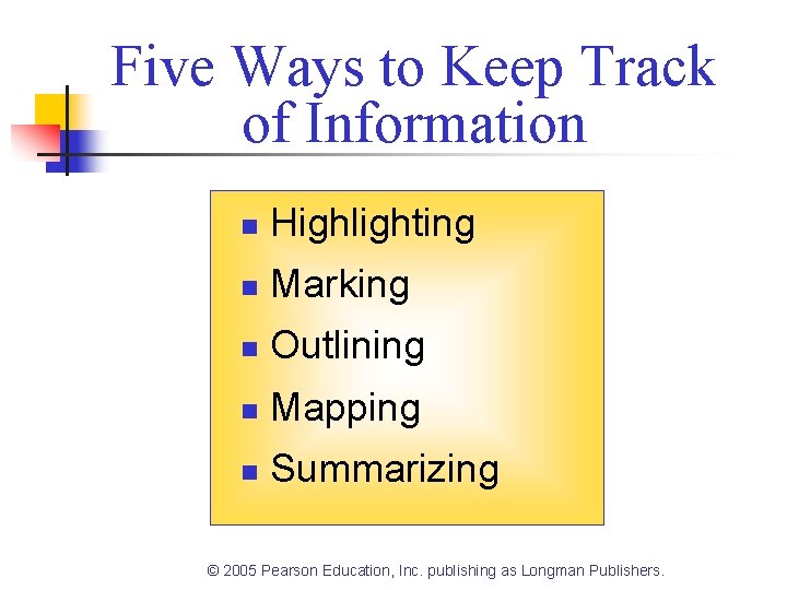 Five Ways to Keep Track of Information n Highlighting n Marking n Outlining n