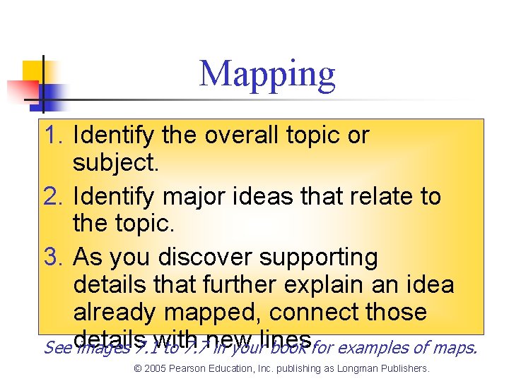 Mapping 1. Identify the overall topic or subject. 2. Identify major ideas that relate