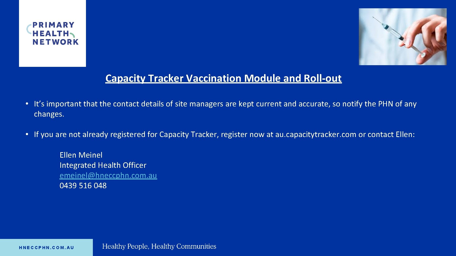 Capacity Tracker Vaccination Module and Roll-out • It’s important that the contact details of