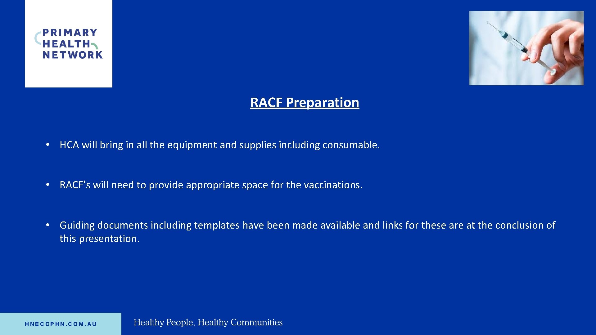 RACF Preparation • HCA will bring in all the equipment and supplies including consumable.