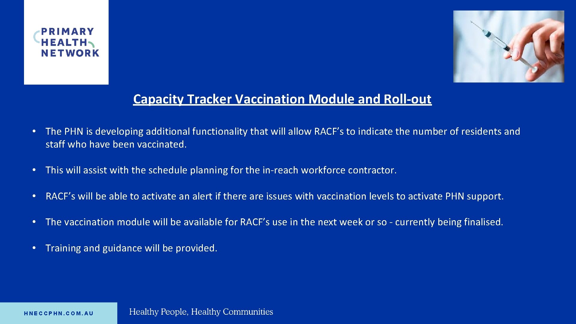 Capacity Tracker Vaccination Module and Roll-out • The PHN is developing additional functionality that