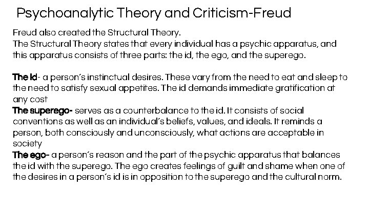 Psychoanalytic Theory and Criticism-Freud also created the Structural Theory. The Structural Theory states that