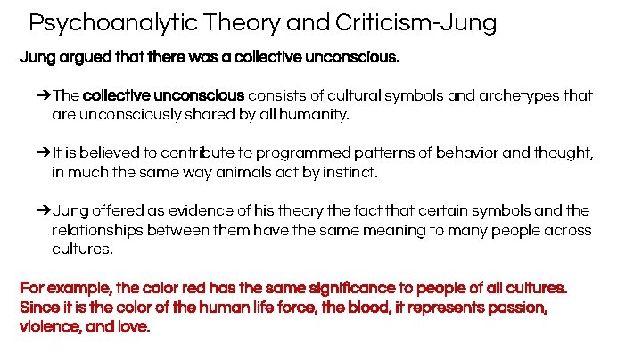 Psychoanalytic Theory and Criticism-Jung argued that there was a collective unconscious. ➔The collective unconscious