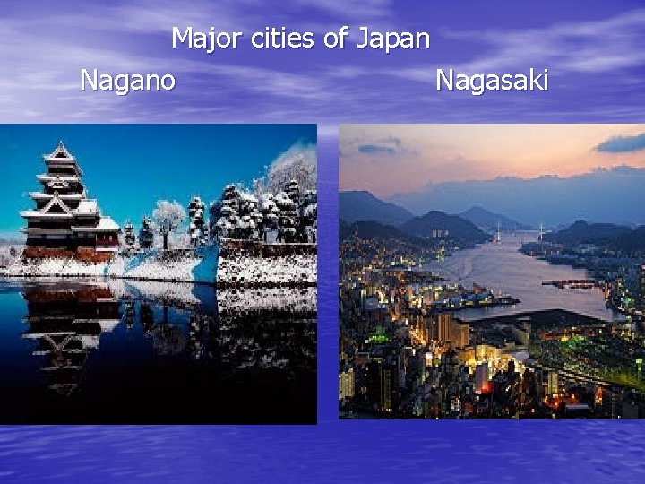 Major cities of Japan Nagano Nagasaki 