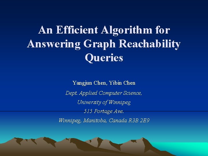 An Efficient Algorithm for Answering Graph Reachability Queries Yangjun Chen, Yibin Chen Dept. Applied
