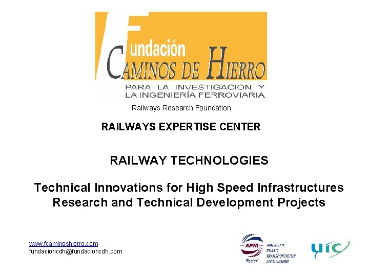 Railways Research Foundation RAILWAYS EXPERTISE CENTER RAILWAY TECHNOLOGIES Technical Innovations for High Speed Infrastructures