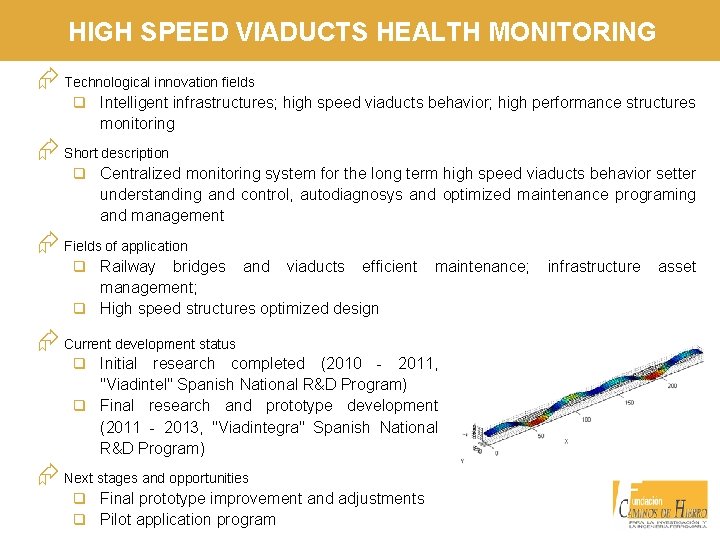 HIGH SPEED VIADUCTS HEALTH MONITORING Æ Technological innovation fields q Intelligent infrastructures; high speed