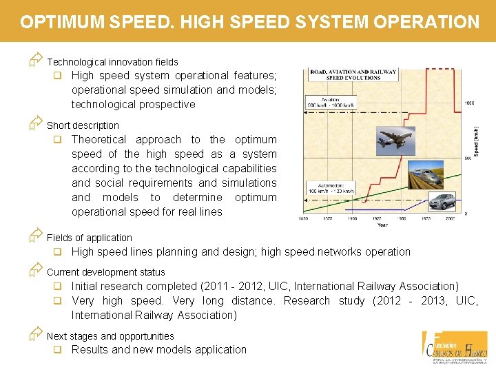OPTIMUM SPEED. HIGH SPEED SYSTEM OPERATION Æ Technological innovation fields q High speed system