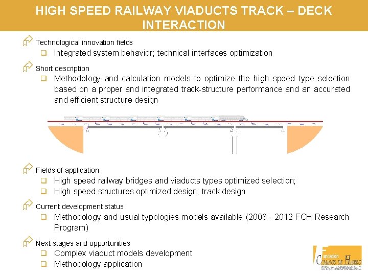 HIGH SPEED RAILWAY VIADUCTS TRACK – DECK INTERACTION Æ Technological innovation fields q Integrated