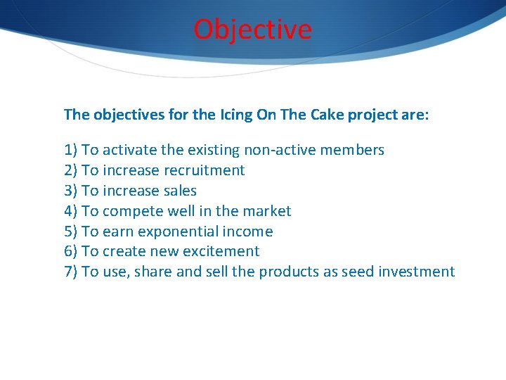 Objective The objectives for the Icing On The Cake project are: 1) To activate