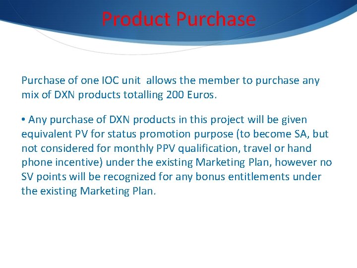 Product Purchase of one IOC unit allows the member to purchase any mix of