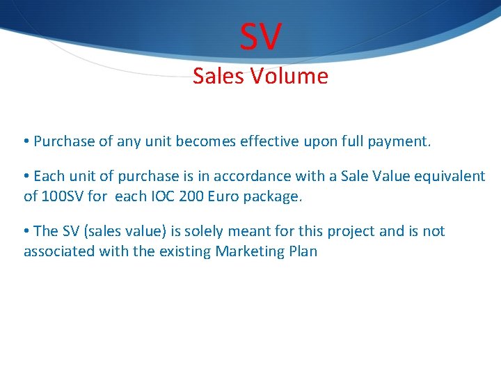 SV Sales Volume • Purchase of any unit becomes effective upon full payment. •