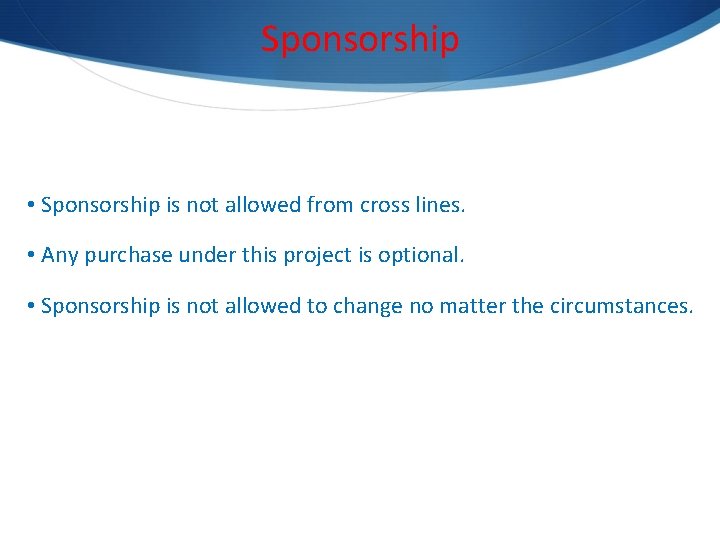 Sponsorship • Sponsorship is not allowed from cross lines. • Any purchase under this