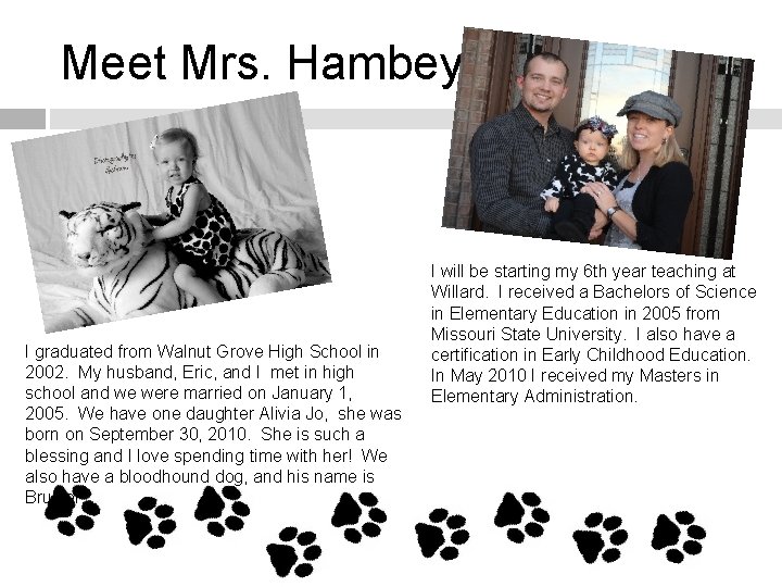 Meet Mrs. Hambey I graduated from Walnut Grove High School in 2002. My husband,