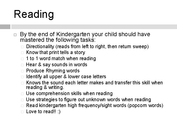 Reading By the end of Kindergarten your child should have mastered the following tasks: