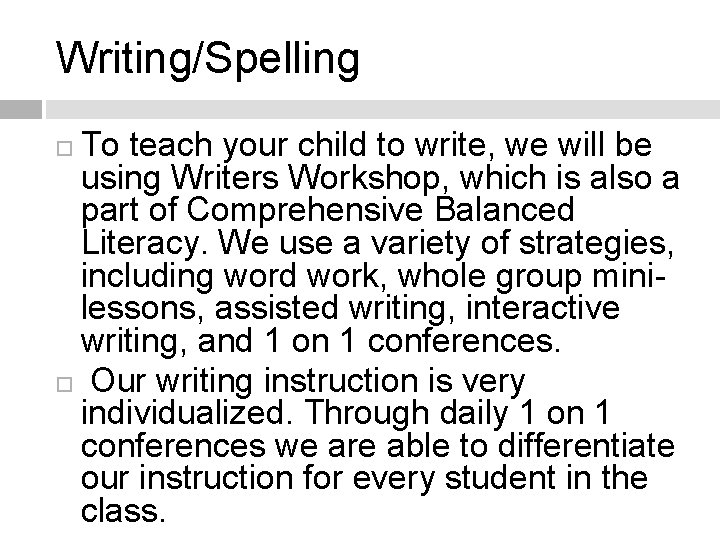 Writing/Spelling To teach your child to write, we will be using Writers Workshop, which