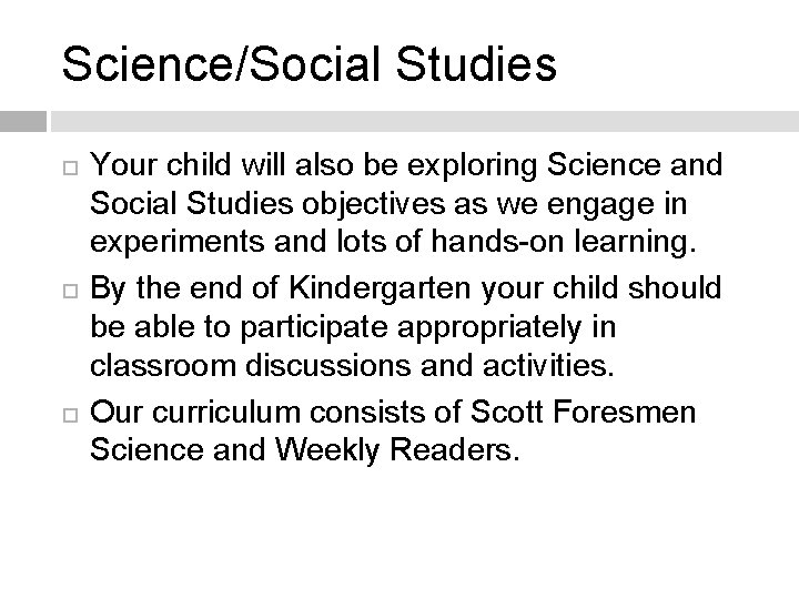 Science/Social Studies Your child will also be exploring Science and Social Studies objectives as