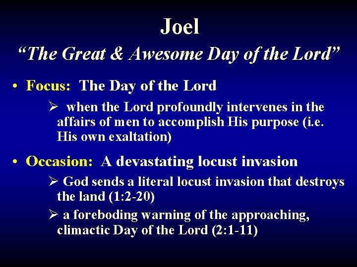 Joel “The Great & Awesome Day of the Lord” • Focus: The Day of