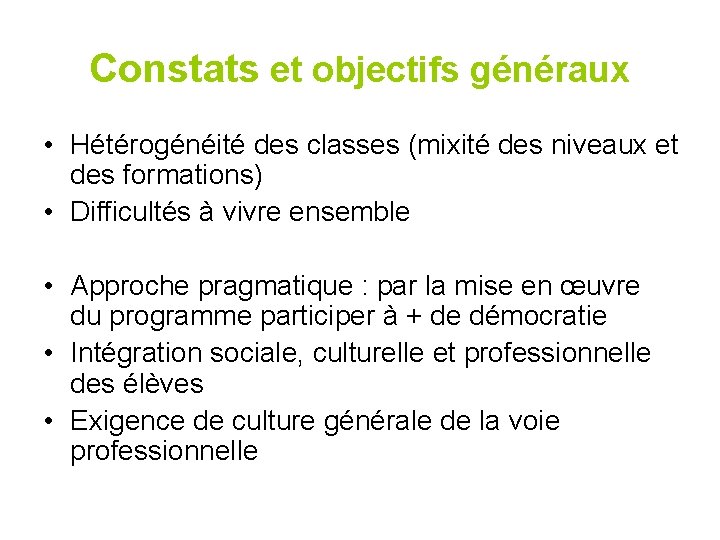 Constats et objectifs généraux • Hétérogénéité des classes (mixité des niveaux et des formations)