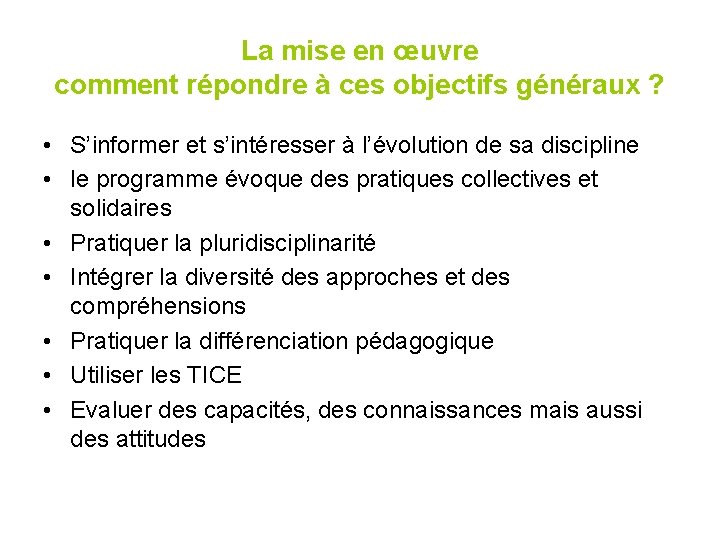 La mise en œuvre comment répondre à ces objectifs généraux ? • S’informer et
