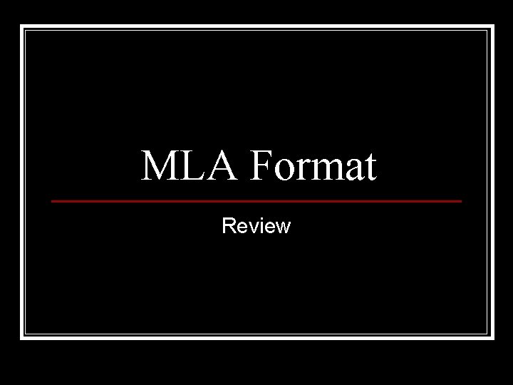 MLA Format Review 