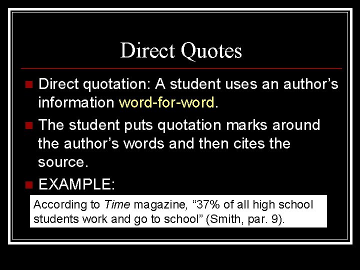 Direct Quotes Direct quotation: A student uses an author’s information word-for-word. n The student