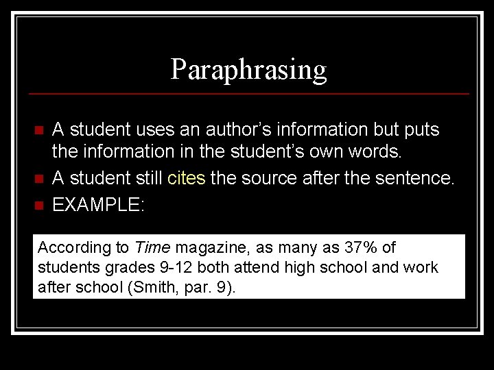 Paraphrasing n n n A student uses an author’s information but puts the information