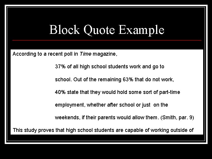 Block Quote Example According to a recent poll in Time magazine, 37% of all