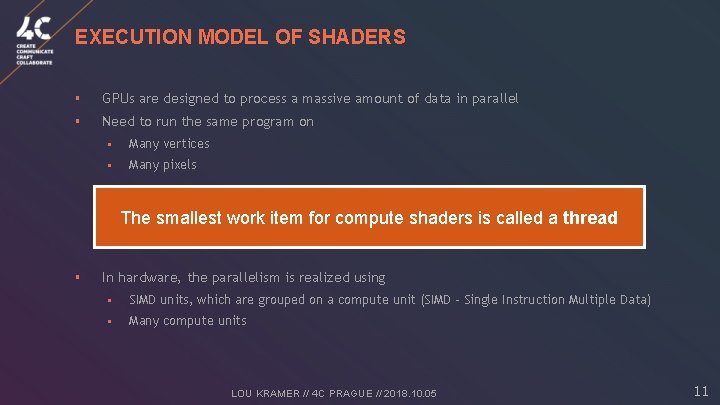 EXECUTION MODEL OF SHADERS § GPUs are designed to process a massive amount of