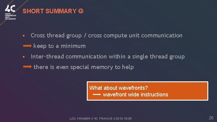 SHORT SUMMARY § Cross thread group / cross compute unit communication keep to a