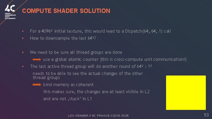COMPUTE SHADER SOLUTION § For a 4096² initial texture, this would lead to a