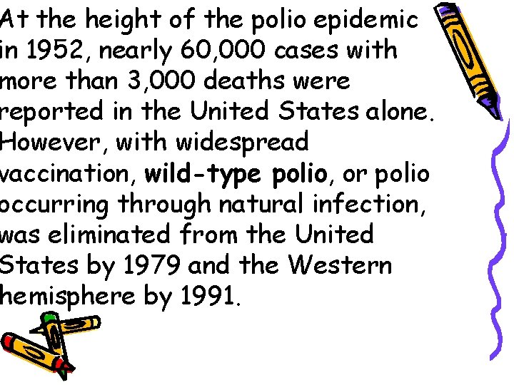 At the height of the polio epidemic in 1952, nearly 60, 000 cases with