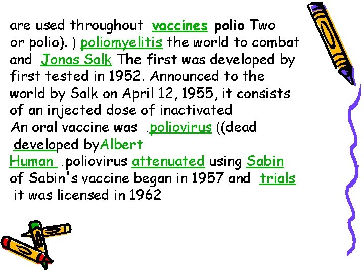 are used throughout vaccines polio Two or polio). ) poliomyelitis the world to combat