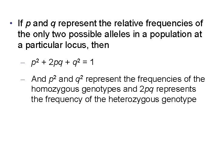  • If p and q represent the relative frequencies of the only two