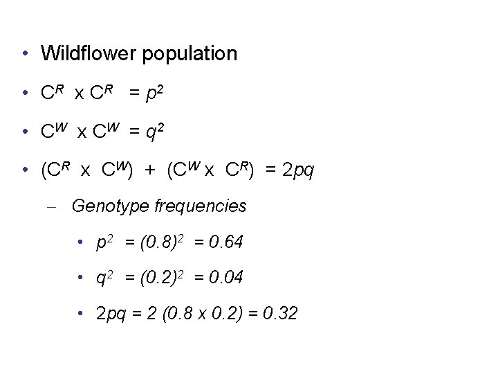  • Wildflower population • CR x C R = p 2 • CW