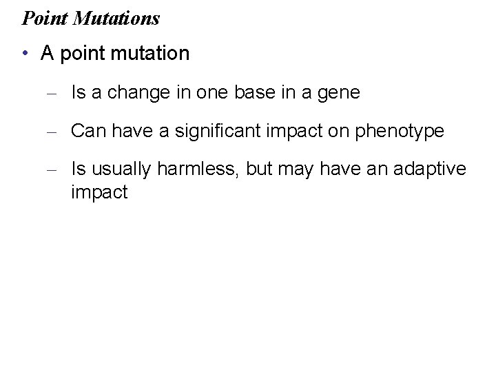 Point Mutations • A point mutation – Is a change in one base in