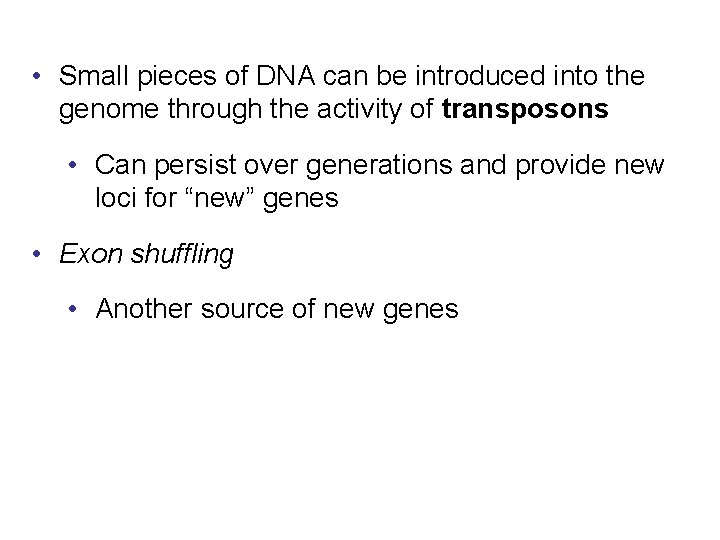  • Small pieces of DNA can be introduced into the genome through the