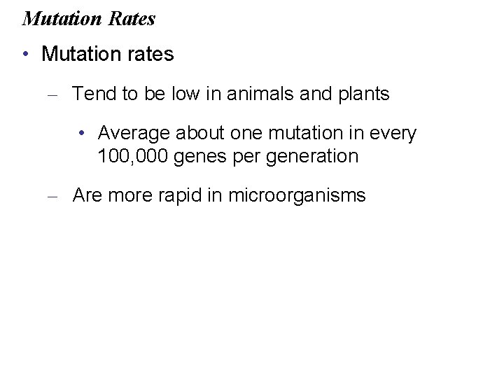 Mutation Rates • Mutation rates – Tend to be low in animals and plants