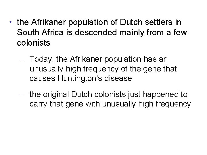  • the Afrikaner population of Dutch settlers in South Africa is descended mainly