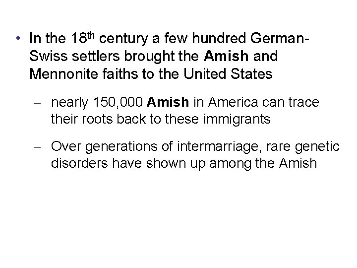  • In the 18 th century a few hundred German. Swiss settlers brought