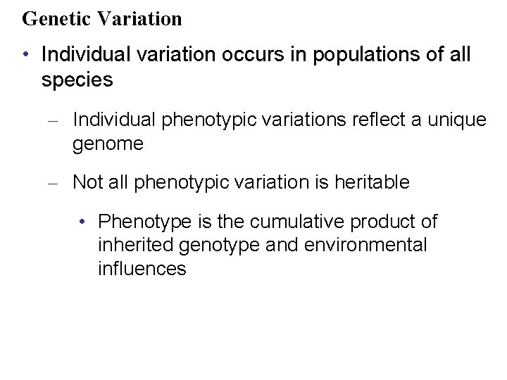 Genetic Variation • Individual variation occurs in populations of all species – Individual phenotypic